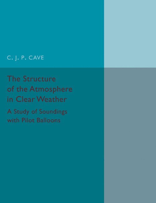 C. J. P. Cave - The Structure of the Atmosphere in Clear Weather, Häftad