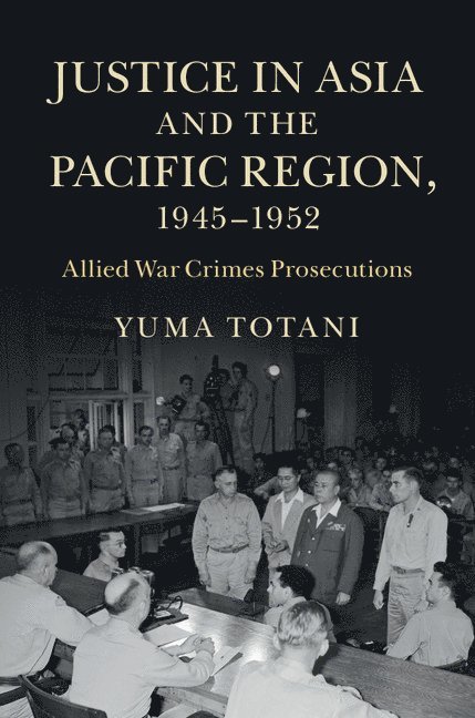 Justice in Asia and the Pacific Region, 1945-1952 1