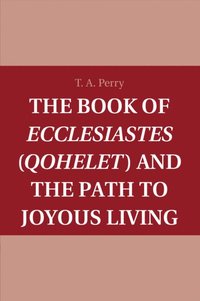 bokomslag The Book of Ecclesiastes (Qohelet) and the Path to Joyous Living