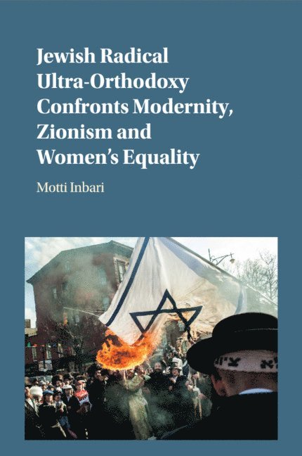 Jewish Radical Ultra-Orthodoxy Confronts Modernity, Zionism and Women's Equality 1