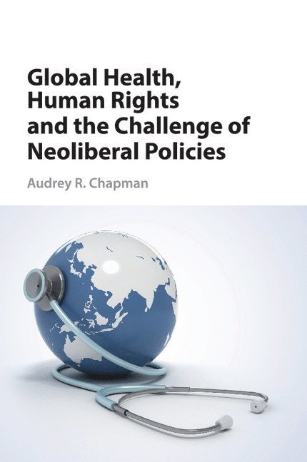 Global Health, Human Rights, and the Challenge of Neoliberal Policies 1