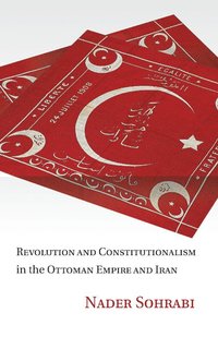 bokomslag Revolution and Constitutionalism in the Ottoman Empire and Iran