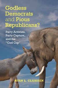 bokomslag Godless Democrats and Pious Republicans?