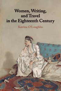 bokomslag Women, Writing, and Travel in the Eighteenth Century