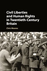 bokomslag Civil Liberties and Human Rights in Twentieth-Century Britain