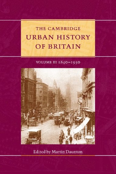 bokomslag Cambridge Urban History of Britain: Volume 3, 1840-1950