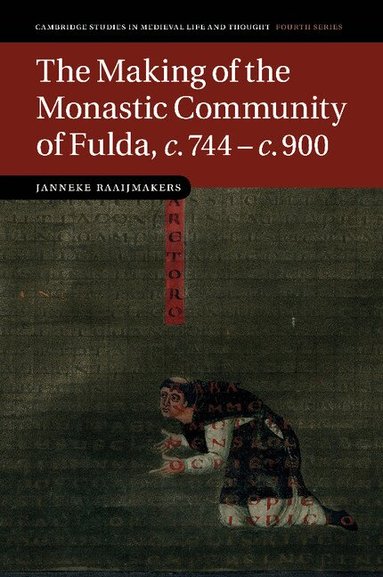Janneke Raaijmakers - The Making of the Monastic Community of Fulda, c.744-c.900, Häftad