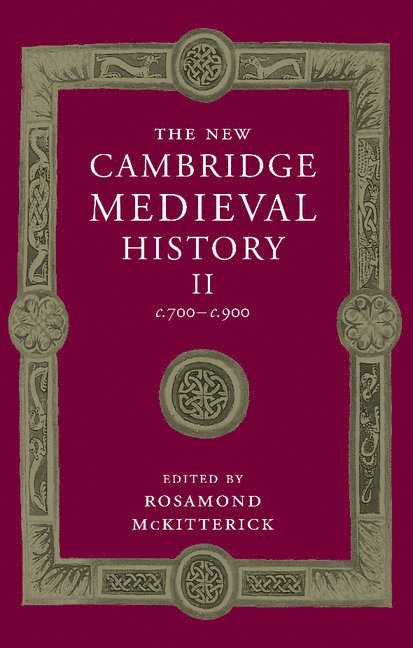 The New Cambridge Medieval History: Volume 2, c.700-c.900 1