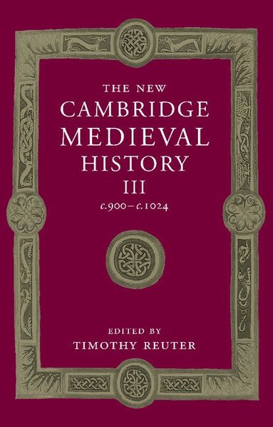 Timothy Reuter - The New Cambridge Medieval History: Volume 3, c.900-c.1024, Häftad