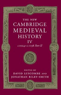 bokomslag The New Cambridge Medieval History: Volume 4, c.1024-c.1198, Part 2