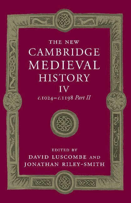 The New Cambridge Medieval History: Volume 4, c.1024-c.1198, Part 2 1