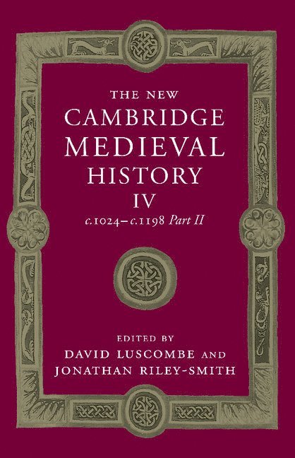 The New Cambridge Medieval History: Volume 4, c.1024-c.1198, Part 2