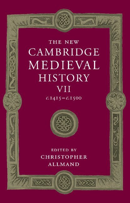 The New Cambridge Medieval History: Volume 7, c.1415-c.1500 1