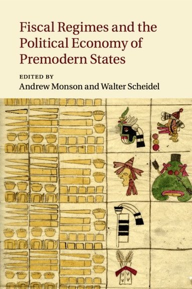 Andrew Monson, Walter Scheidel - Fiscal Regimes and the Political Economy of Premodern States, Häftad