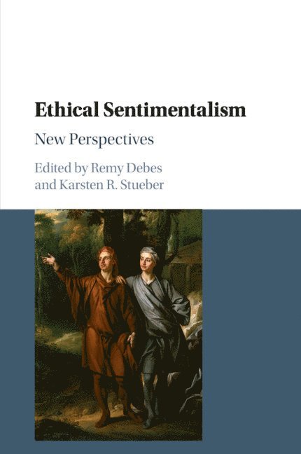 Remy Debes, Karsten R. Stueber, Remy (University of Memphis) Debes, Massachusetts) Stueber, Karsten R. (College of the Holy Cross, Karsten R Stueber - Ethical Sentimentalism, Häftad
