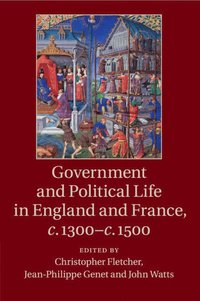 bokomslag Government and Political Life in England and France, c.1300-c.1500