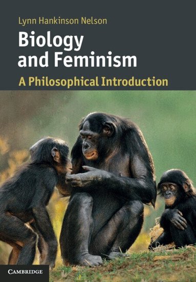 Lynn Hankinson Nelson - Biology and Feminism, Häftad