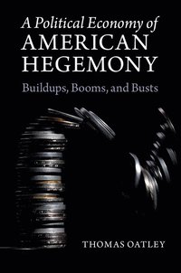 bokomslag A Political Economy of American Hegemony