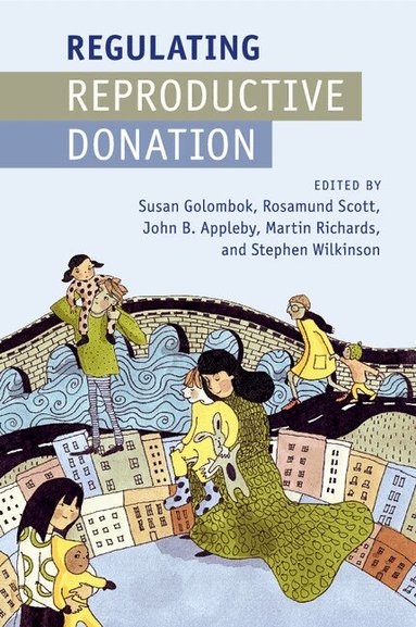 Susan Golombok, Rosamund Scott, John B. Appleby, Martin Richards, Stephen Wilkinson - Regulating Reproductive Donation, Häftad