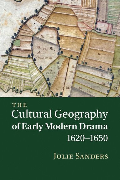 bokomslag The Cultural Geography of Early Modern Drama, 1620-1650