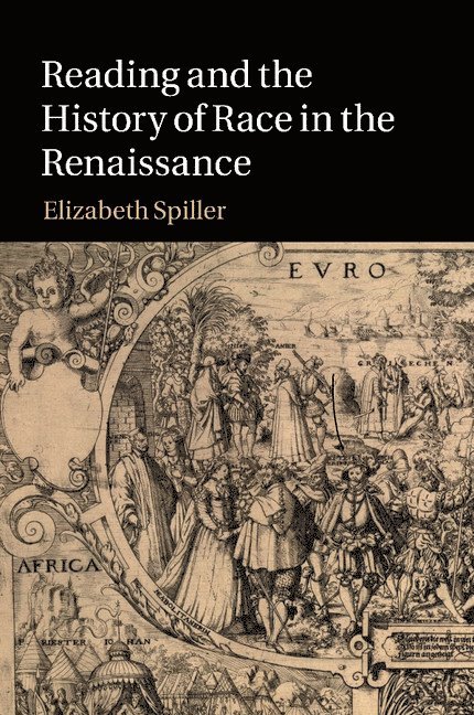 Elizabeth Spiller, Elizabeth (Florida State University) Spiller - Reading and the History of Race in the Renaissance, Häftad