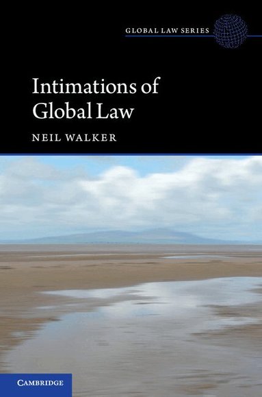 Neil Walker - Intimations of Global Law, Häftad