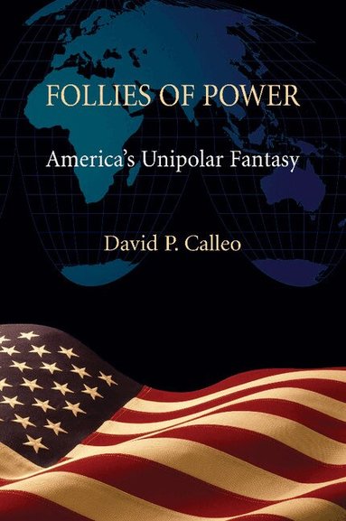 David P. Calleo - Follies of Power, Häftad