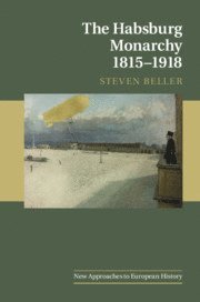 Steven Beller - Habsburg Monarchy 1815–1918, Häftad