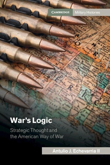 Antulio J. Echevarria II - War's Logic, Häftad