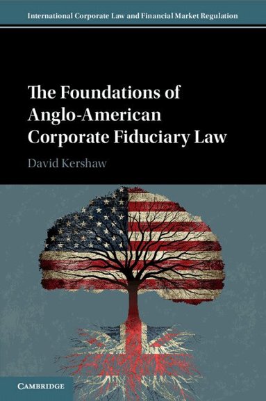 David Kershaw - The Foundations of Anglo-American Corporate Fiduciary Law, Häftad