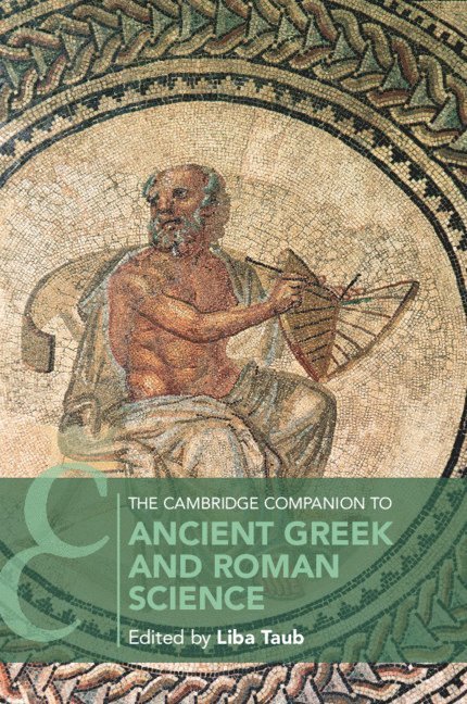 The Cambridge Companion to Ancient Greek and Roman Science 1