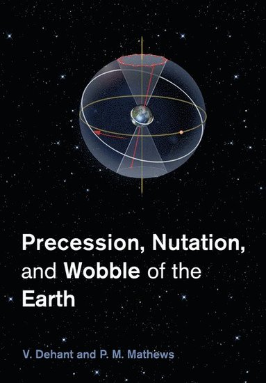 bokomslag Precession, Nutation and Wobble of the Earth