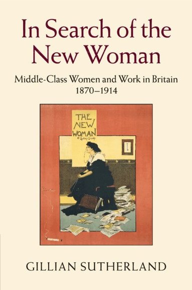 Gillian Sutherland - In Search of the New Woman, Häftad