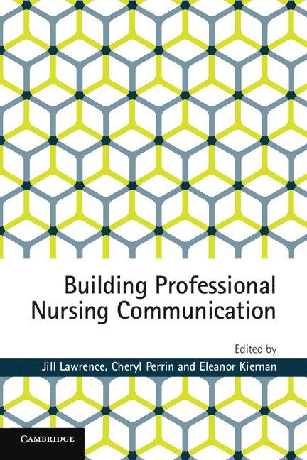 Jill Lawrence, Cheryl Perrin, Eleanor Kiernan, Jill (University of Southern Queensland) Lawrence, Cheryl (University of Southern Queensland) Perrin, Eleanor (University of Southern Queensland) Kiernan - Building Professional Nursing Communication, Häftad