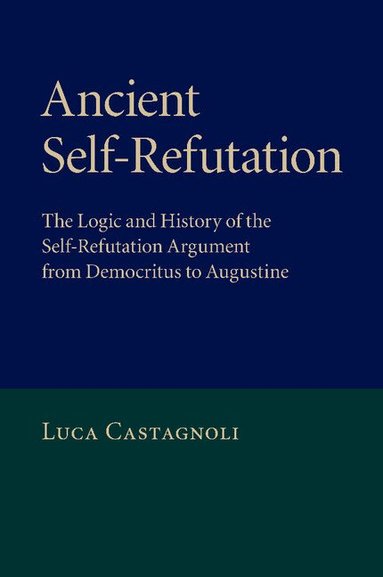 Luca Castagnoli - Ancient Self-Refutation, Häftad
