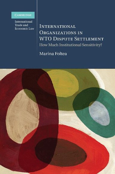 Marina Foltea - International Organizations in WTO Dispute Settlement, Häftad