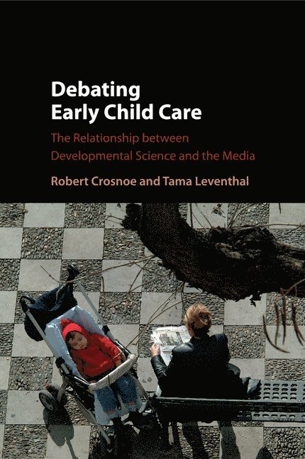 Robert Crosnoe, Tama Leventhal, Austin) Crosnoe, Robert (University of Texas, Massachusetts) Leventhal, Tama (Tufts University - Debating Early Child Care, Häftad