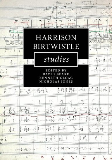 David Beard, Kenneth Gloag, Nicholas Jones - Harrison Birtwistle Studies, Häftad