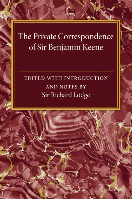 Richard Lodge - The Private Correspondence of Sir Benjamin Keene, K.B., Häftad