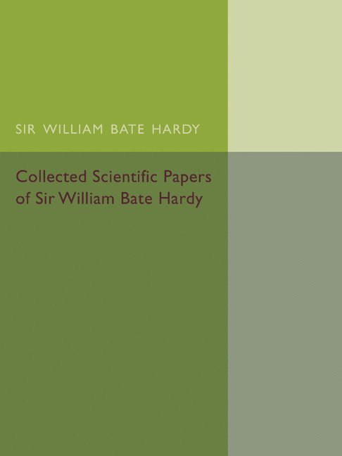 Collected Scientific Papers of Sir William Bate Hardy 1