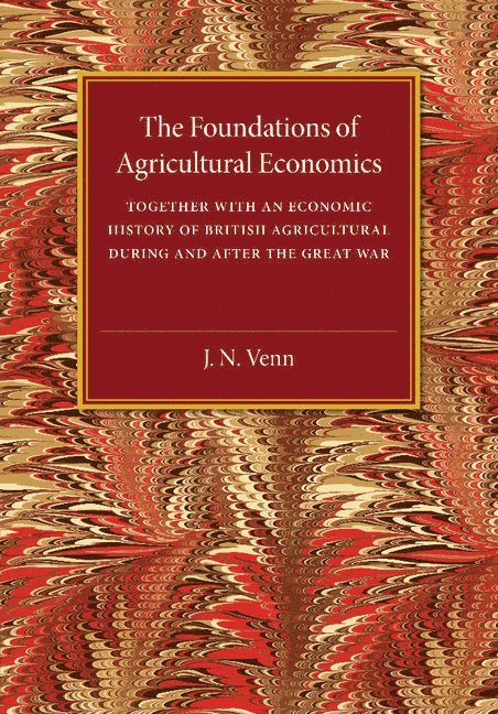 J. A. Venn - The Foundations of Agricultural Economics, Häftad