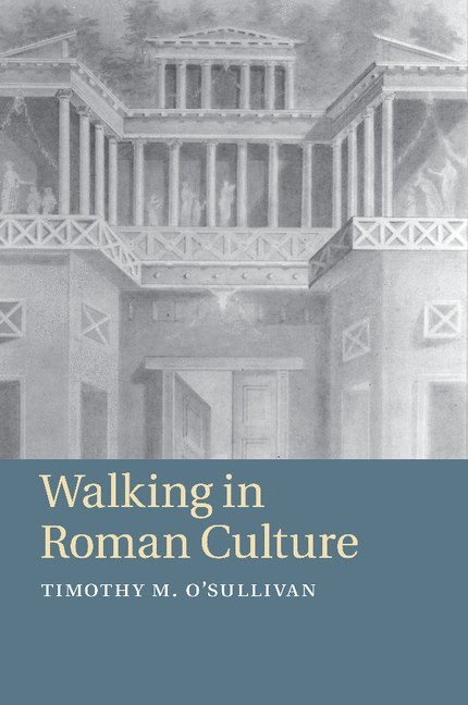 Timothy M. O'Sullivan, Texas) O'Sullivan, Timothy M. (Trinity University - Walking in Roman Culture, Häftad