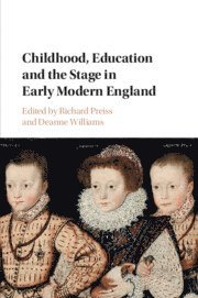 bokomslag Childhood, Education and the Stage in Early Modern England