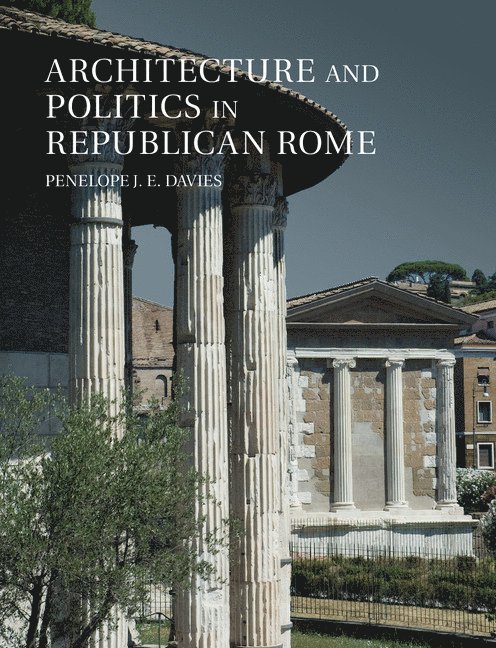 Architecture and Politics in Republican Rome 1