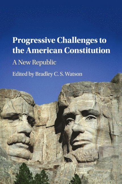 Bradley C. S. Watson - Progressive Challenges to the American Constitution, Häftad