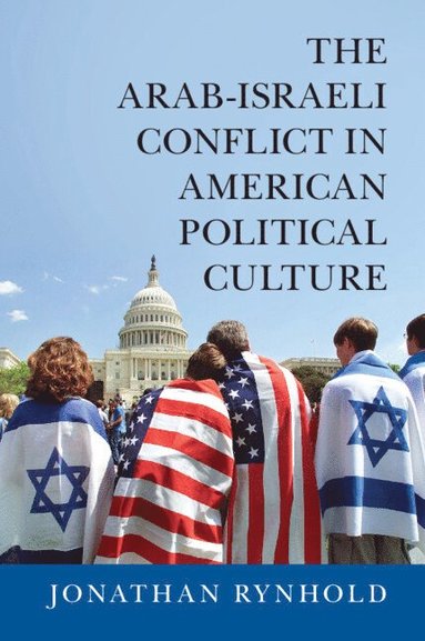 bokomslag The Arab-Israeli Conflict in American Political Culture