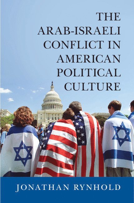 Jonathan Rynhold, Israel) Rynhold, Jonathan (Bar-Ilan University - The Arab-Israeli Conflict in American Political Culture, Häftad