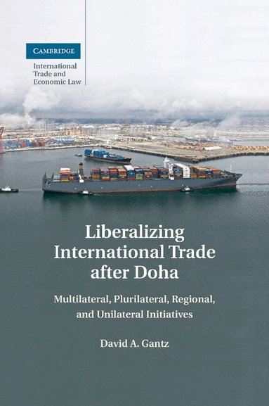 David A. Gantz - Liberalizing International Trade after Doha, Häftad