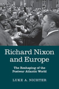 bokomslag Richard Nixon and Europe