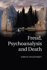 bokomslag Freud, Psychoanalysis and Death